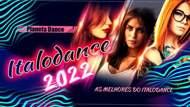 As Melhores Do Italodance 2022, Playlist By Planeta Dance