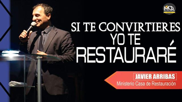 SI TE CONVIRTIERES YO TE RESTAURARÉ l Prédicas Pastor Javier Arribas смотреть онлайн