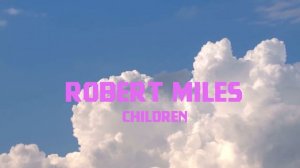 Robert Miles - Children | Hour Mix 2021