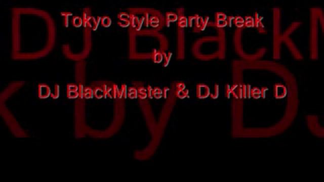 Tokyo Style Party Break - DJ BlackMaster & DJ Killer D смотреть онлайн