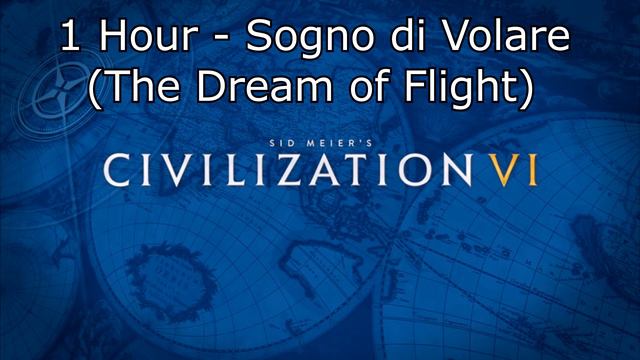 Civilization VI Soundtrack: Sogno di Volare (The Dream of Flight) - 1 Hour Version смотреть онлайн