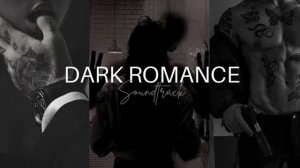 Dark Romance Music Playlist for reading, studying, or just chilling