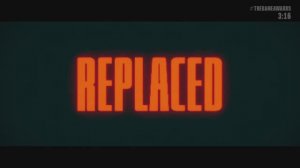 Replaced | Официальный трейлер