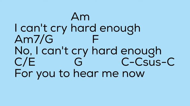 Can't Cry Hard Enough - lyrics with chords смотреть онлайн