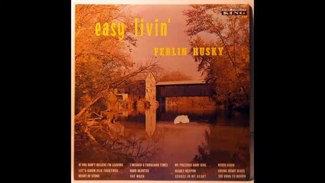 Ferlin Husky - Say When смотреть онлайн