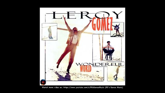 Leroy Gomez - Wonderful World (Hardbeat Mix) (90's Dance Music) ✅ смотреть онлайн