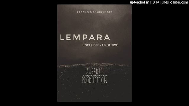 Lempara (2022) - Uncle Dee ft Likol Two (PNG Music 2022) смотреть онлайн