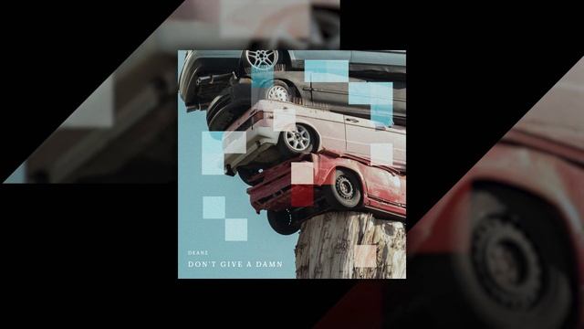 Deanz - Don't Give A Damn смотреть онлайн