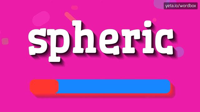 SPHERIC - HOW TO PRONOUNCE IT? #spheric