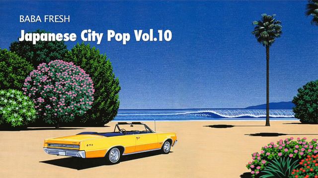 Ride Back To The 80s With Japanese City Pop Mix - Vol. 10 (年代シティポップ CityPop 日本の80s) By Baba Fresh