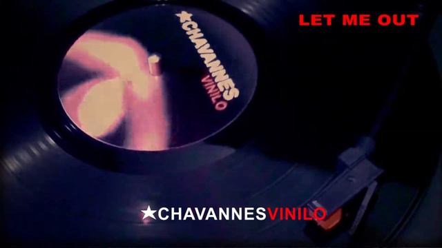 CHAVANNES - VINILO - LET ME OUT смотреть онлайн