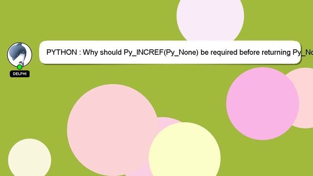PYTHON : Why should Py_INCREF(Py_None) be required before returning Py_None in C? смотреть онлайн