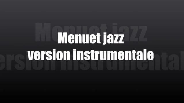 Menuet jazz version instrumentale смотреть онлайн