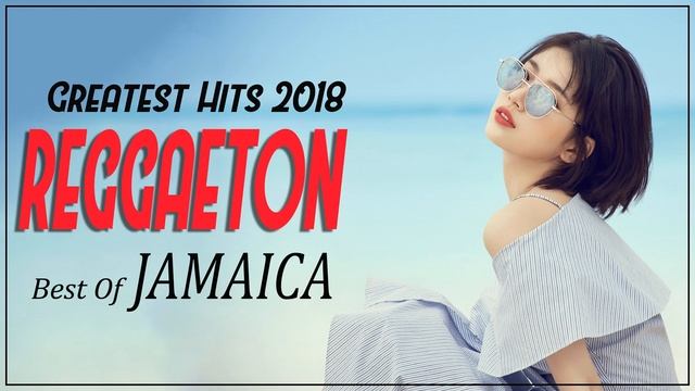 Reggaeton 2018 - The Most Favorite Reggaeton Collection 2018 - Reggae Best Of Jamaica