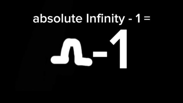 absolutely Infinity minus 1 =