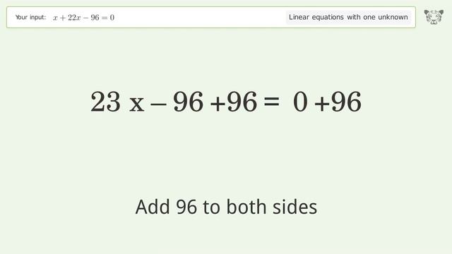 Linear equation with one unknown: Solve x+22x-96=0 step-by-step solution смотреть онлайн
