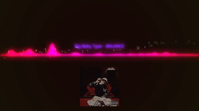 Big Baby Type - BALANCE (mixtype from IntelWhite) смотреть онлайн