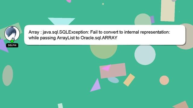 Array : java.sql.SQLException: Fail to convert to internal representation: while passing ArrayList смотреть онлайн