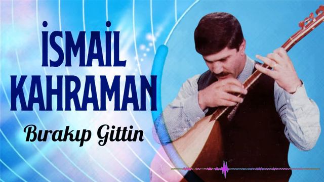 İsmail Kahraman - Bırakıp Gittin смотреть онлайн