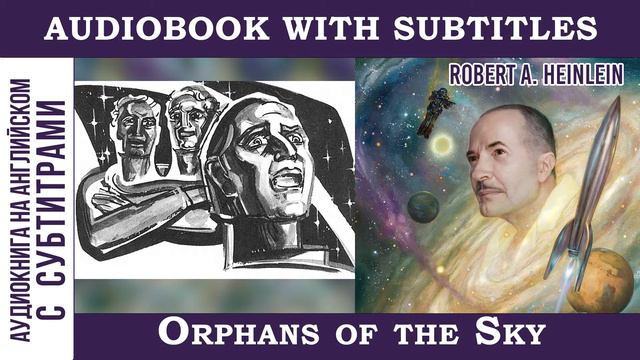 АНГЛИЙСКИЙ по аудиокнигам! Orphans of the Sky - Robert A. Heinlein. Part 3 смотреть онлайн