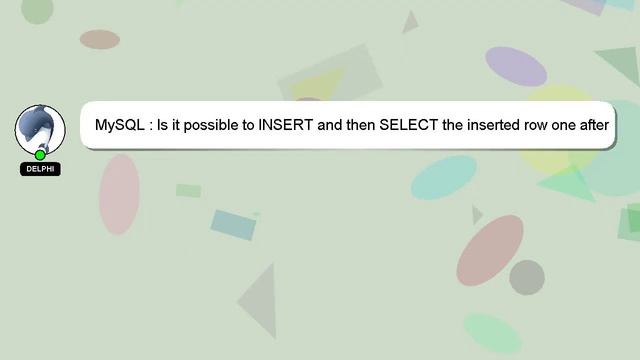 MySQL : Is it possible to INSERT and then SELECT the inserted row one after another? смотреть онлайн