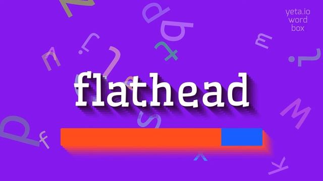 FLATHEAD - HOW TO PRONOUNCE FLATHEAD? смотреть онлайн