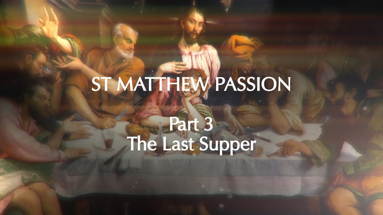St. Matthew Passion. Part 3. The Last Supper смотреть онлайн