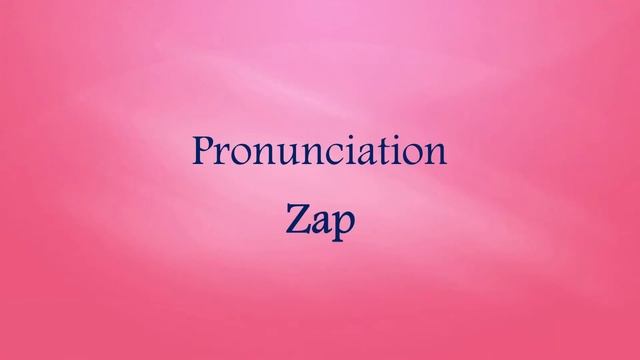 “Zap” Word Pronunciation