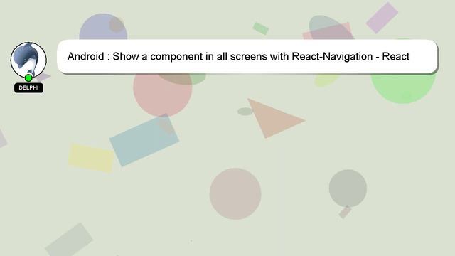 Android : Show a component in all screens with React-Navigation - React Native смотреть онлайн
