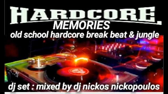 HARDCORE MEMORIES -OLD SCHOOL HARDCORE BREAK BEAT & JUNGLE DJ SET MIXED BY DJ NICKOS NICKOPOULOS смотреть онлайн