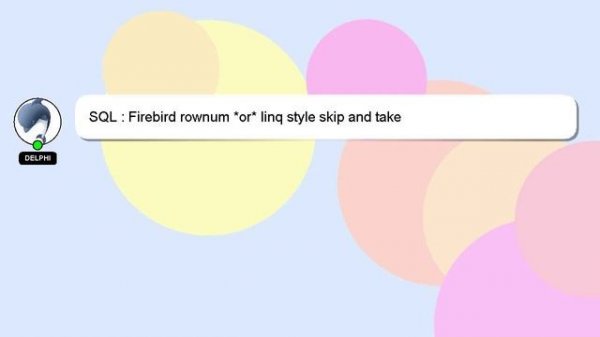 SQL : Firebird rownum *or* linq style skip and take