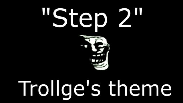 Step 2- Trollge's Theme (just a test) смотреть онлайн