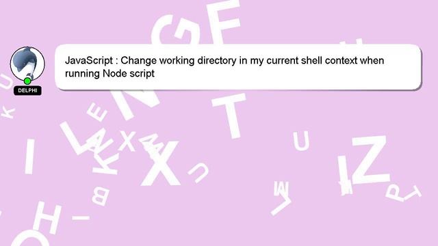 JavaScript : Change working directory in my current shell context when running Node script смотреть онлайн