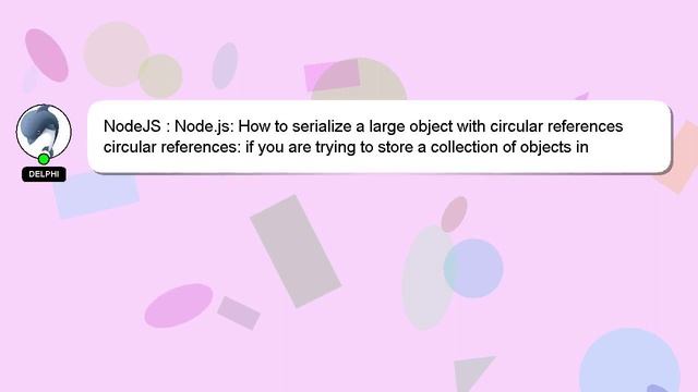 NodeJS : Node.js: How to serialize a large object with circular references смотреть онлайн
