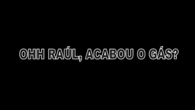 Ohh Raúl, acabou o gás? | Ohh Raúl, the gas ran out? смотреть онлайн