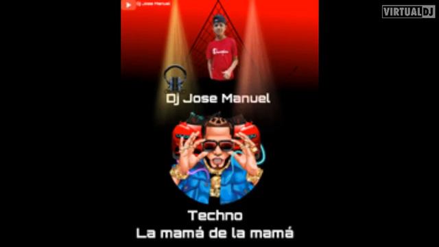 TECHNO EL ALFA LA MAMA DE LA MAMA FT DJ JOSE MANUEL