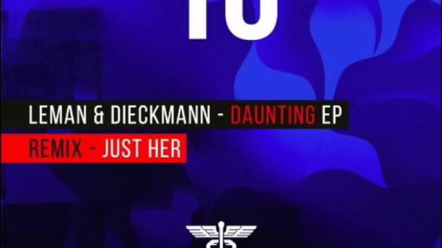 Leman & Dieckmann - Daunting (Just Her Remix) смотреть онлайн