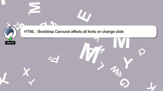 HTML : Bootstrap Carousel affects all fonts on change slide смотреть онлайн