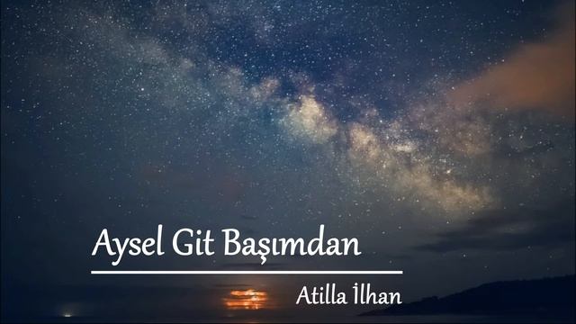 Aysel Git Başımdan /Atilla İlhan смотреть онлайн