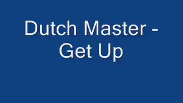 Dutch Master - Get Up смотреть онлайн