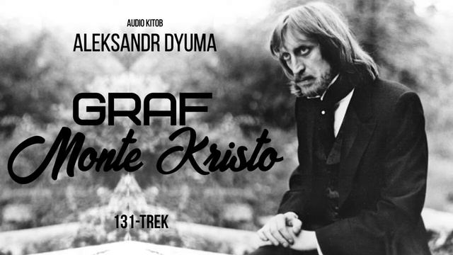 Audio kitob | Graf Monte Kristo 131-trek | Aleksandr Dyuma смотреть онлайн