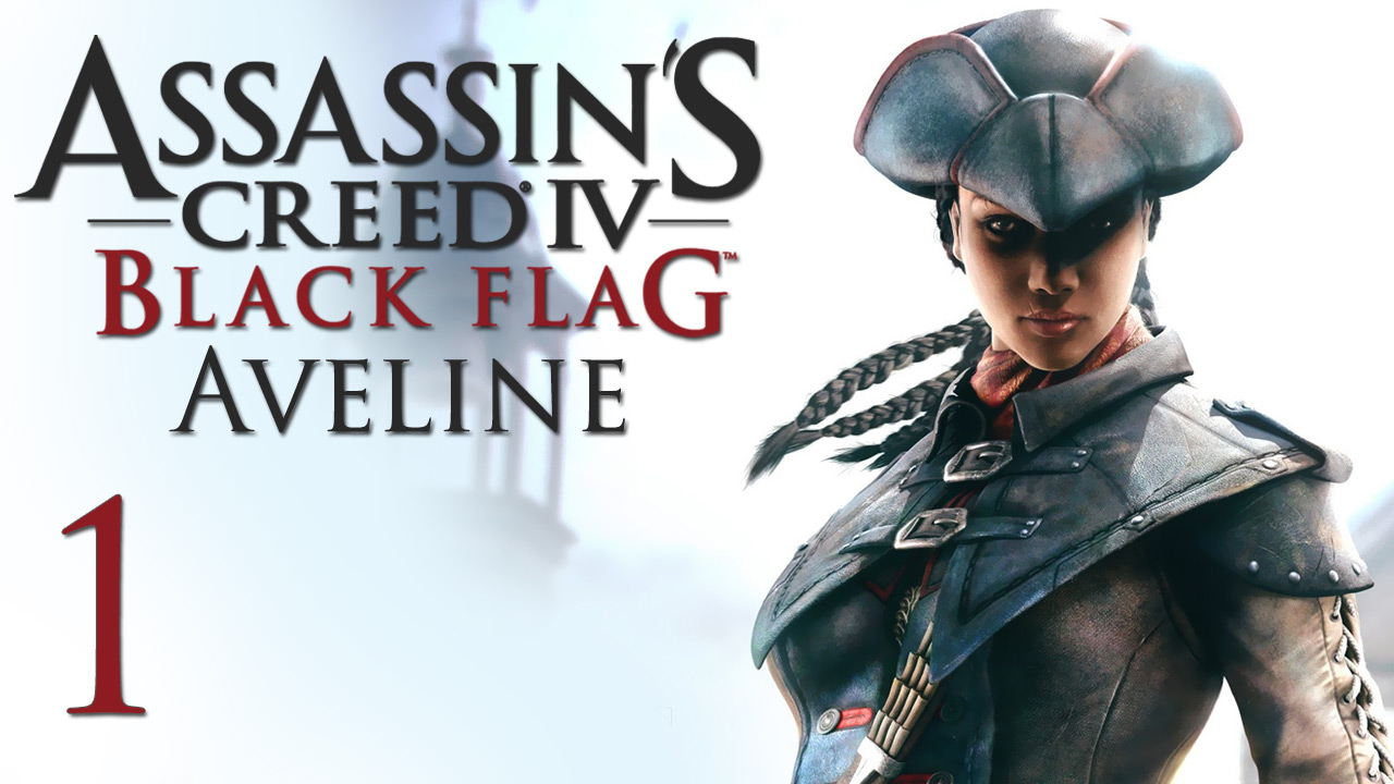 Assassin's Creed 4: Aveline - Прохождение игры на русском [#1] | PC (2014 г.)