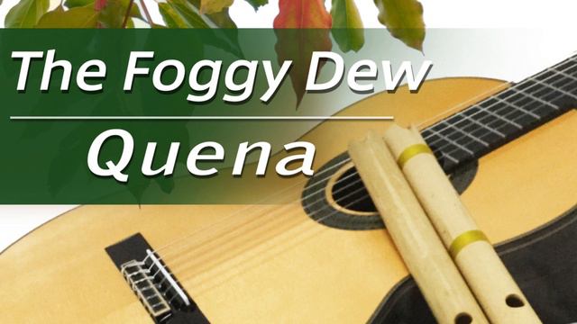The Foggy Dew / Irish Folk Songs - Quena