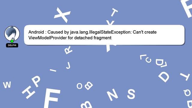 Android : Caused by java.lang.IllegalStateException: Can't create ViewModelProvider for detached fr смотреть онлайн