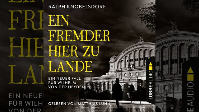 Ralph Knobelsdorf - Ein Fremder hier zu Lande - Ein neuer Fall für Wilhelm von der Heyden смотреть онлайн