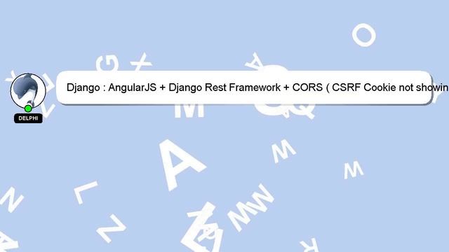 Django : AngularJS + Django Rest Framework + CORS ( CSRF Cookie not showing up in client ) смотреть онлайн