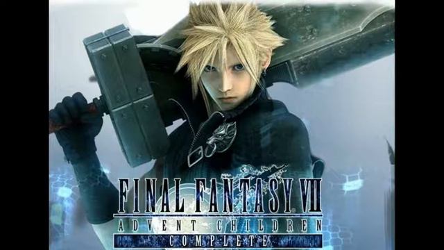 Final Fantasy VII Advent Children Complete (Soundtrack) [Those who fight] смотреть онлайн
