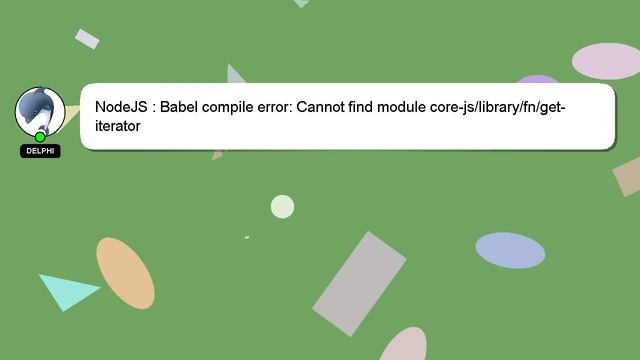 NodeJS : Babel compile error: Cannot find module core-js/library/fn/get-iterator смотреть онлайн