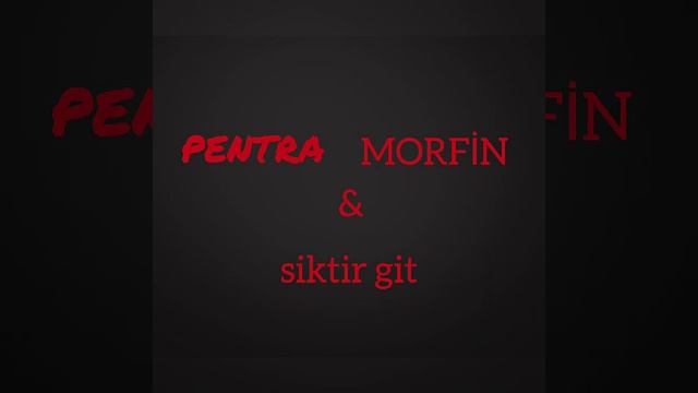 Pentra - SİKTİR GİT смотреть онлайн