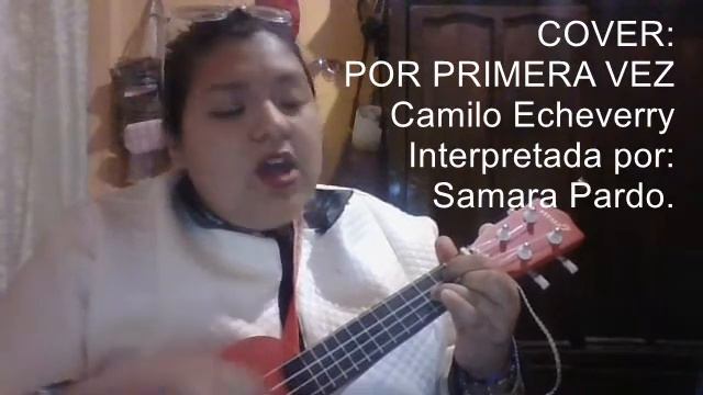 Cover...Por primera vez.. ukelele. Autor: Camilo Echeverry смотреть онлайн